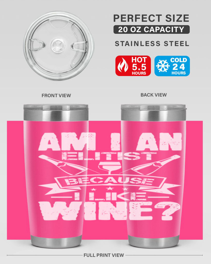 am i an elitist because i like wine 114#- wine- Tumbler