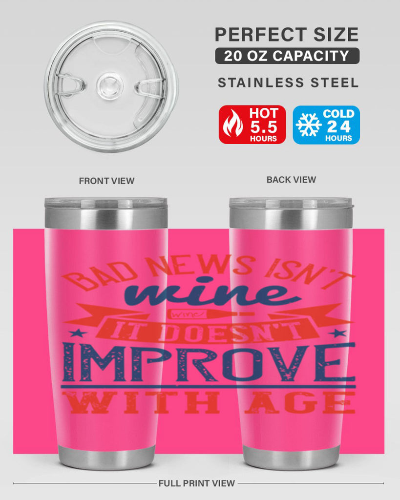 bad news isnt wine it doesnt improve with age 103#- wine- Tumbler