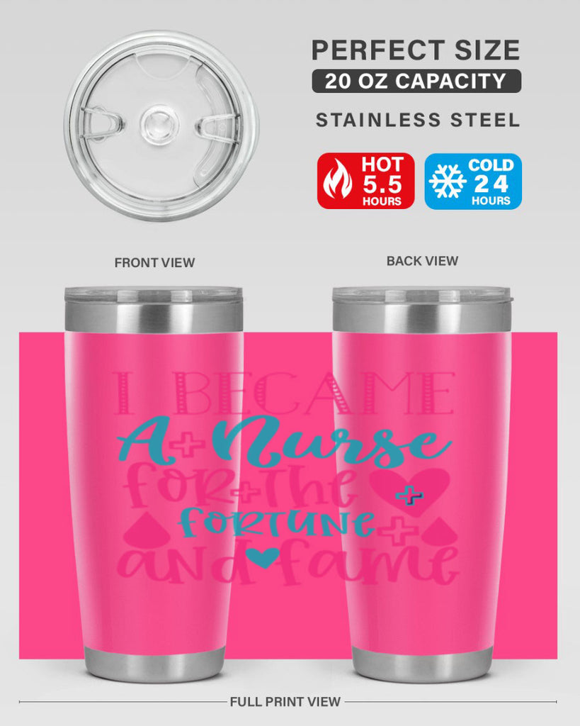 became a nurse for the fortune and fame Style 394#- nurse- tumbler