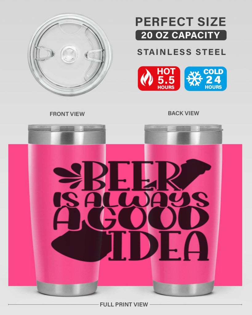 beer is always a good idea 49#- beer- Tumbler