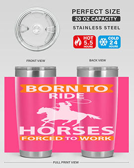 born to ride horses forced to work Style 6#- horse- Tumbler