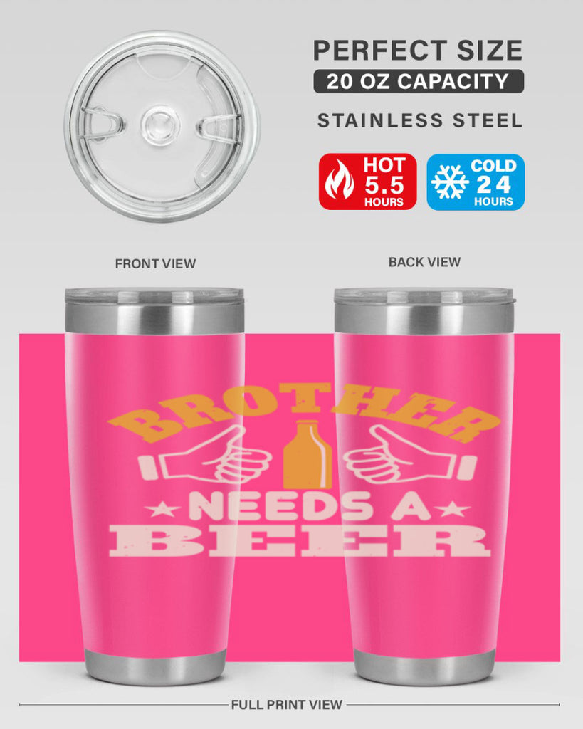 brother needs a beer 97#- beer- Tumbler