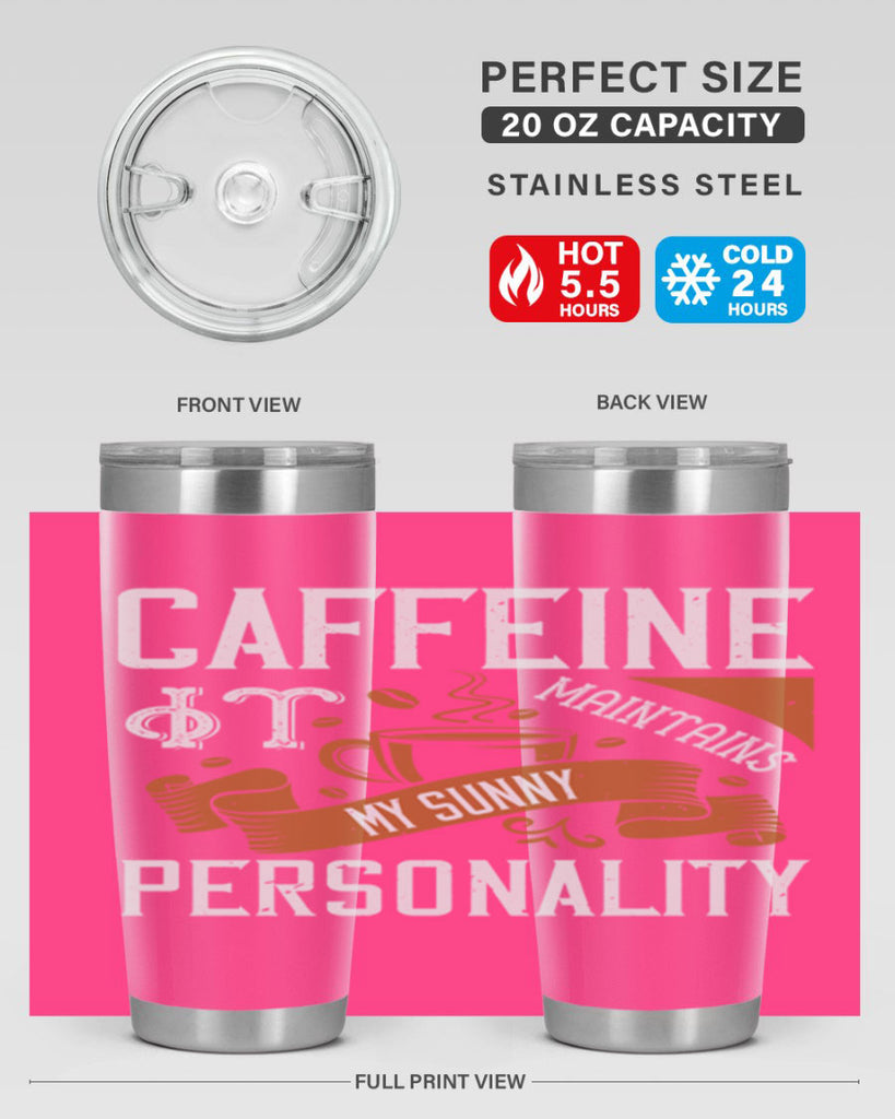 caffeine — it maintains my sunny personality 196#- coffee- Tumbler
