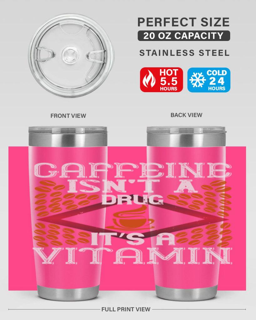 caffeine isn’t a drug it’s a vitamin 197#- coffee- Tumbler