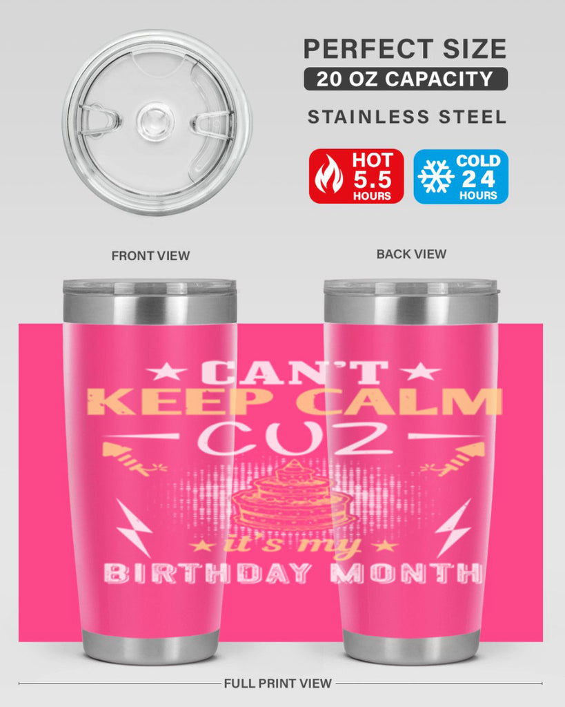 can’t keep calm cuz it’s my birthday month Style 7#- birthday- tumbler