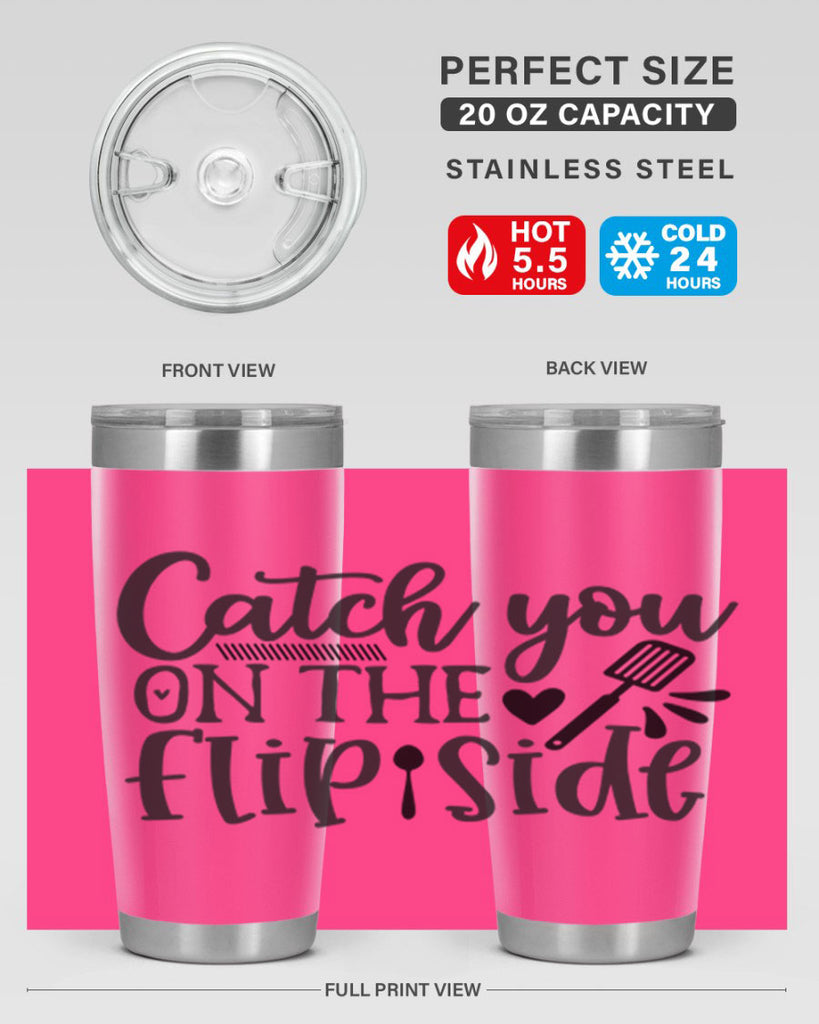 catch you on the flip side 115#- kitchen- Tumbler