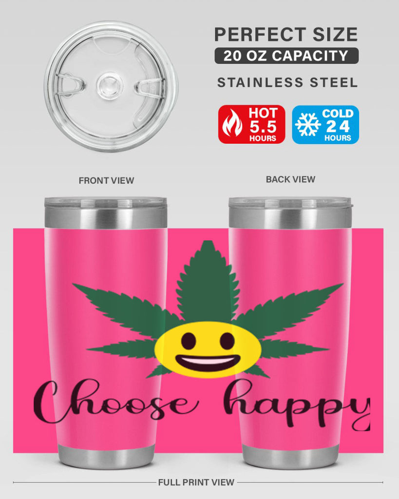 choose happy 58#- marijuana- Tumbler