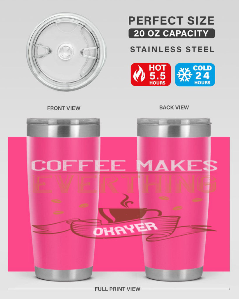 coffe makes everythink okeyer 194#- coffee- Tumbler