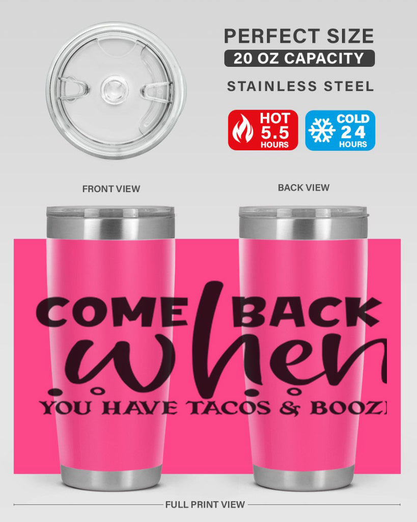 come back when you have tacos booze 84#- home- Tumbler