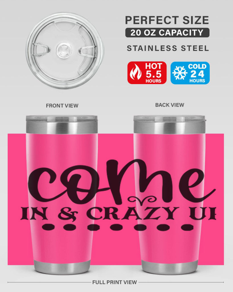 come in crazy up 79#- home- Tumbler