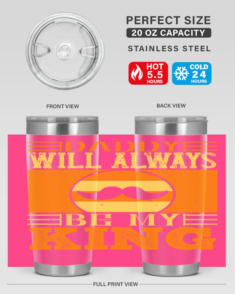 daddy will always be my king 236#- fathers day- Tumbler