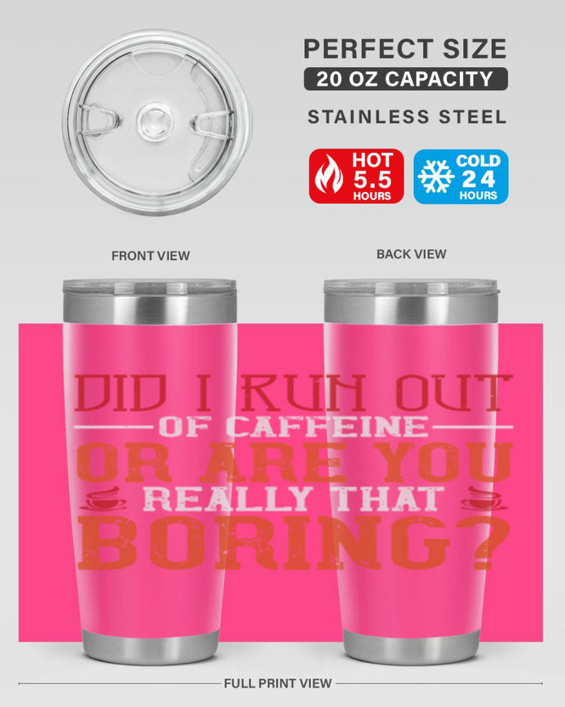 did i run out of caffeine or are you really that boring 271#- coffee- Tumbler