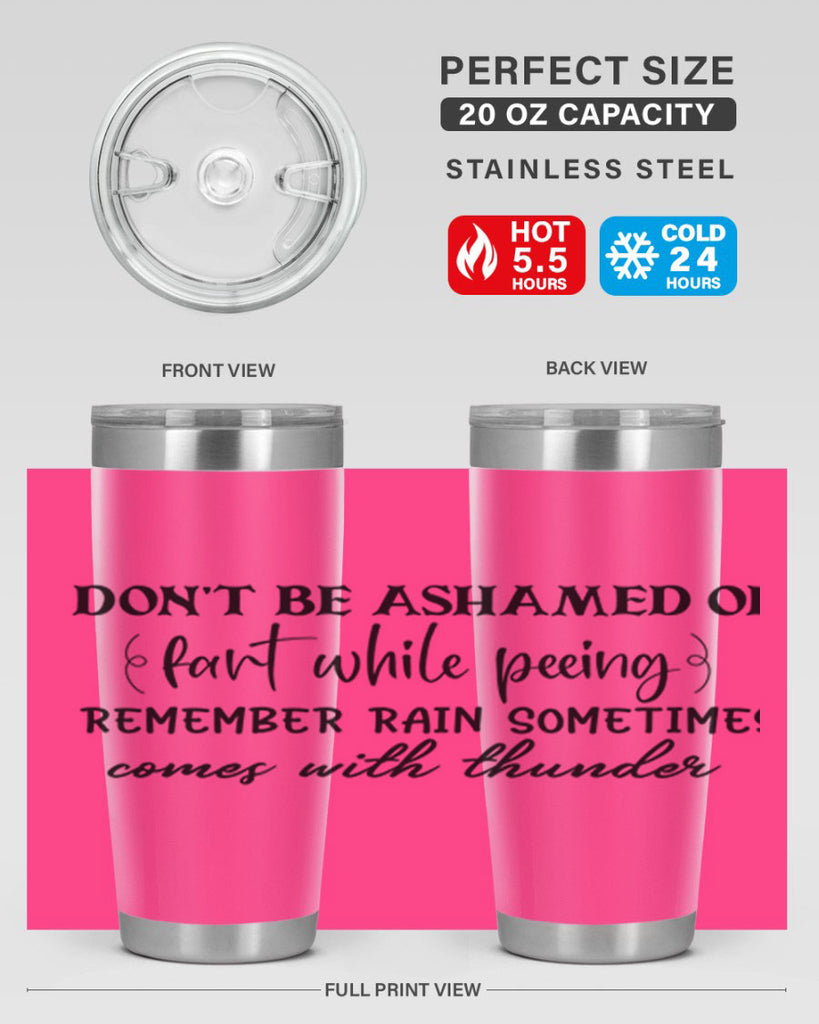 dont be ashamed of fart while peeing remember rain sometimes comes with thunder 84#- bathroom- Tumbler