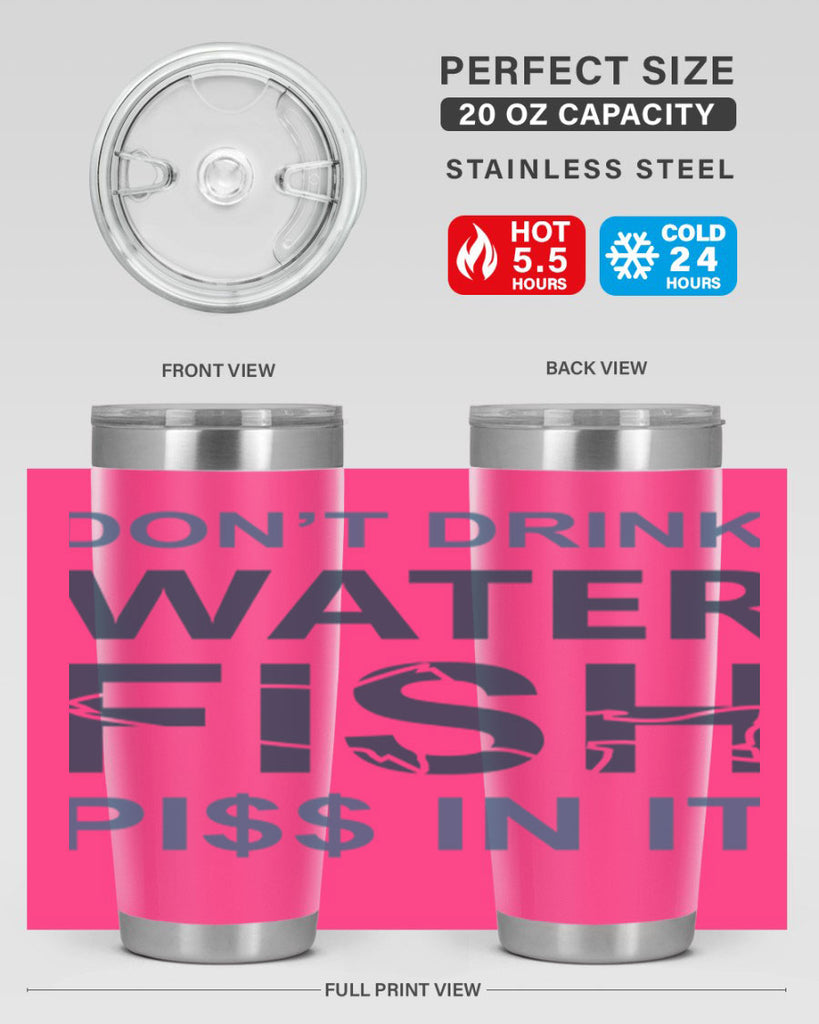 dont drink water 161#- fishing- Tumbler