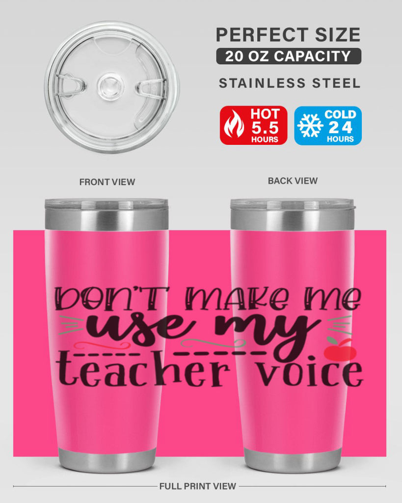 dont make me use my teacher voice Style 117#- teacher- tumbler