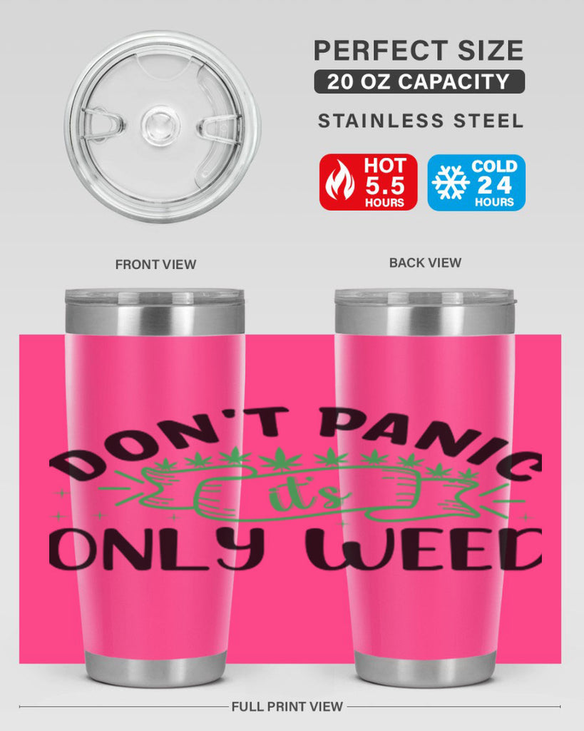 dont panic its only weed 69#- marijuana- Tumbler