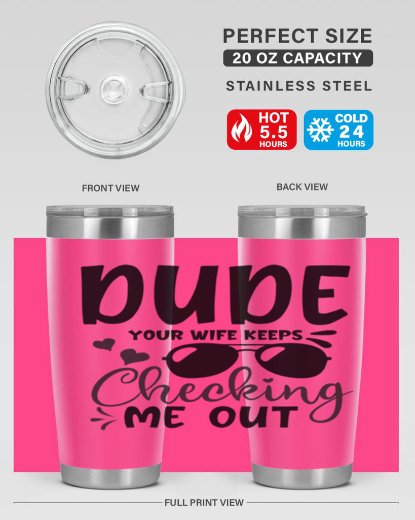 dude your wife keeps cheeking me out Style 266#- baby- tumbler