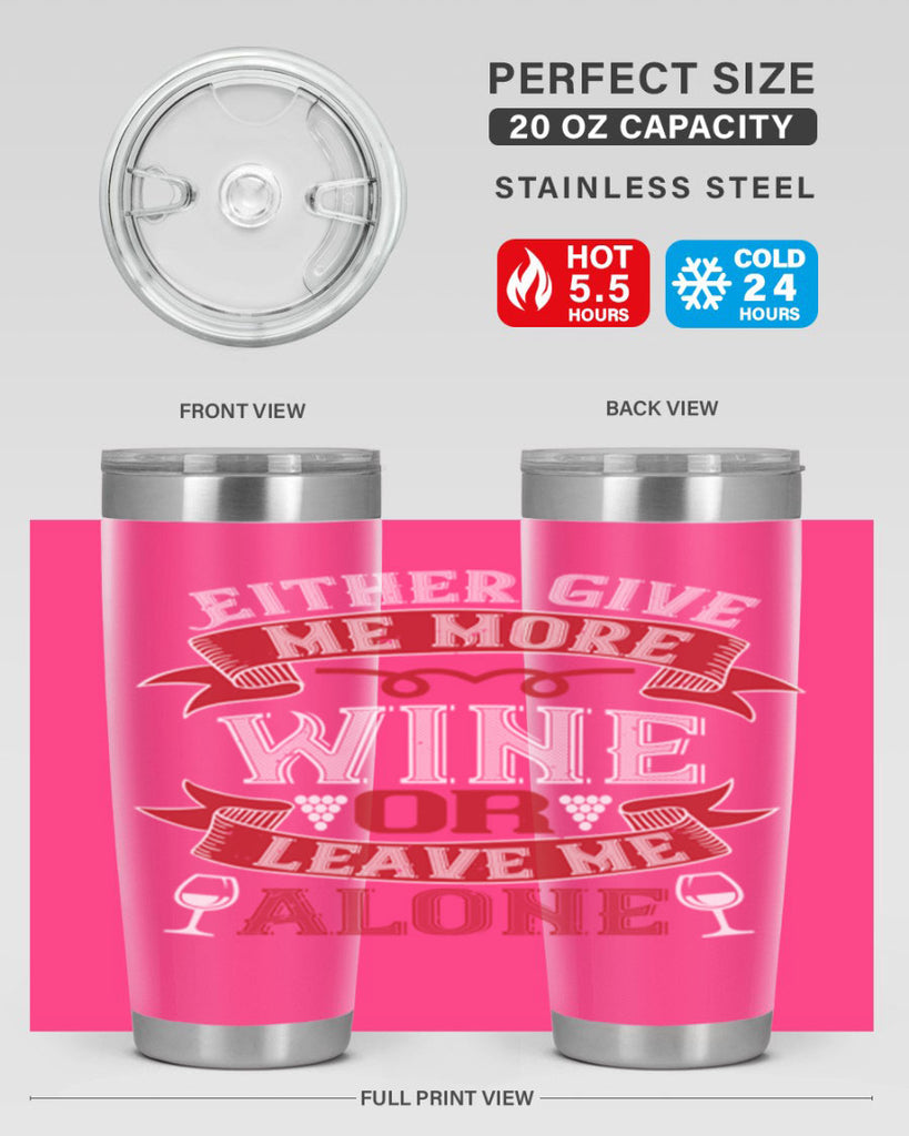 either give me more wine or leave me alone 222#- wine- Tumbler