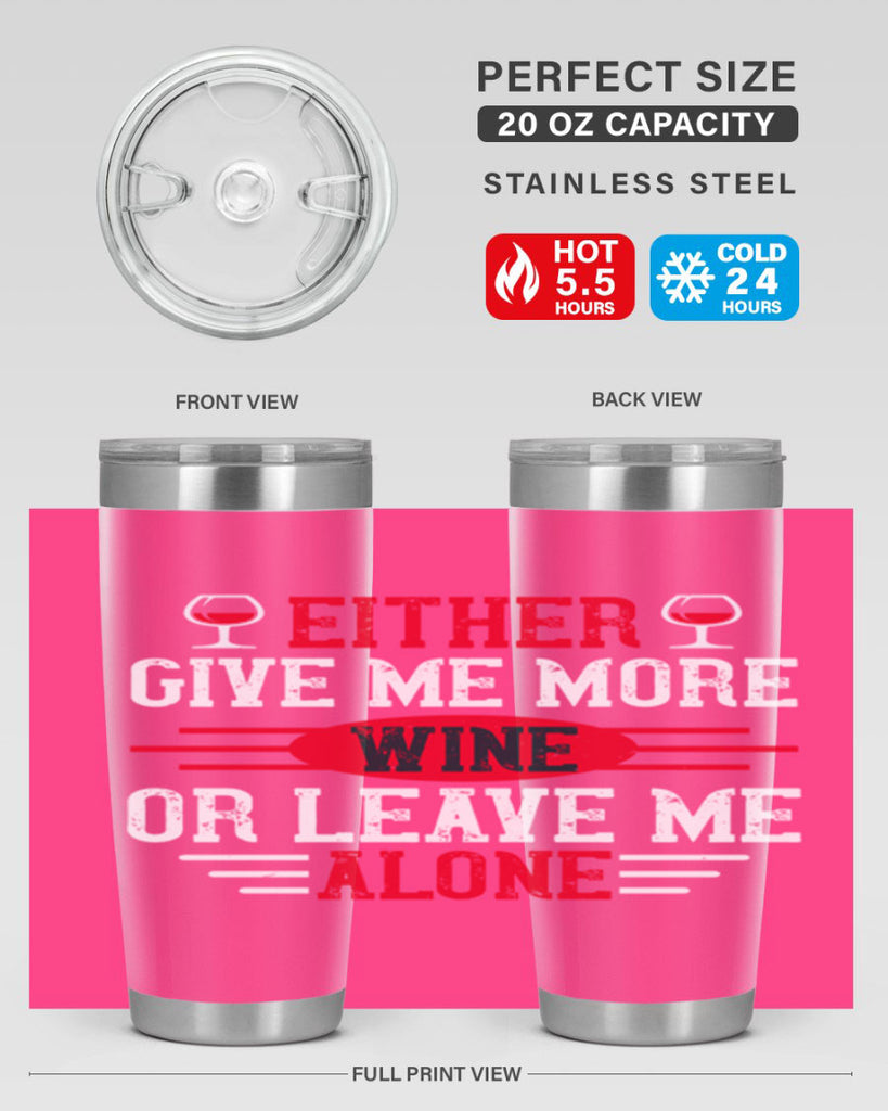 either give me more wine or leave me alone 87#- wine- Tumbler