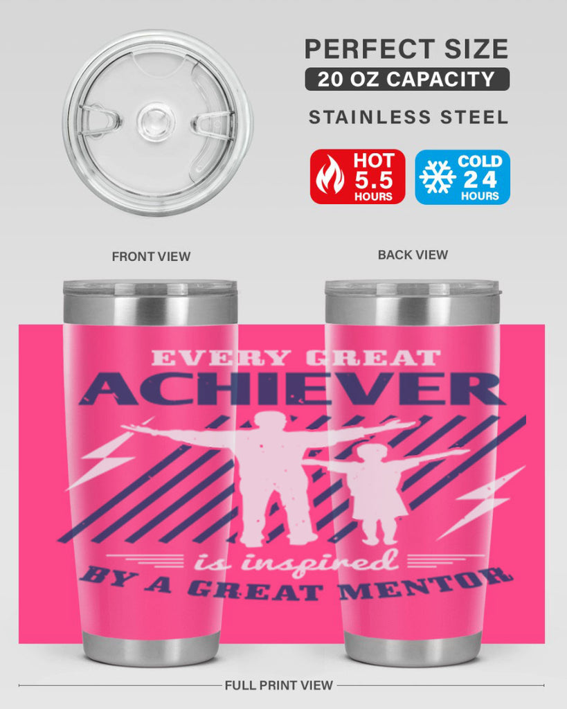 every great achiever 230#- fathers day- Tumbler