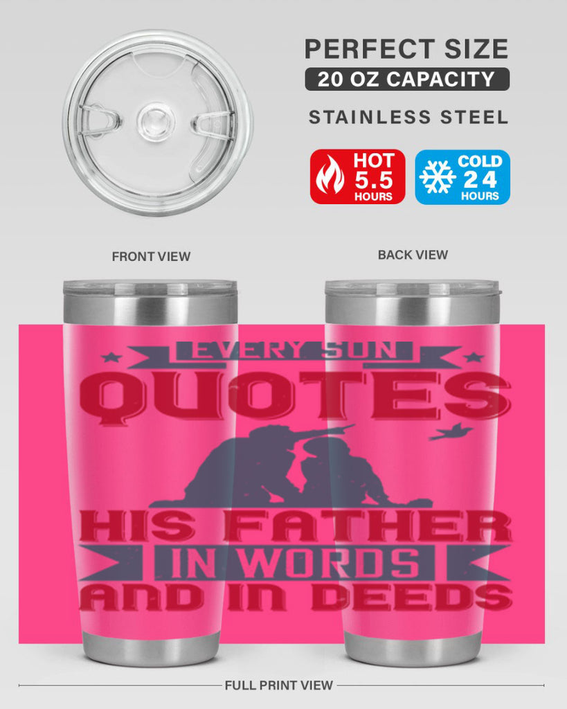 every son quotes his father in words and in deeds 265#- fathers day- Tumbler