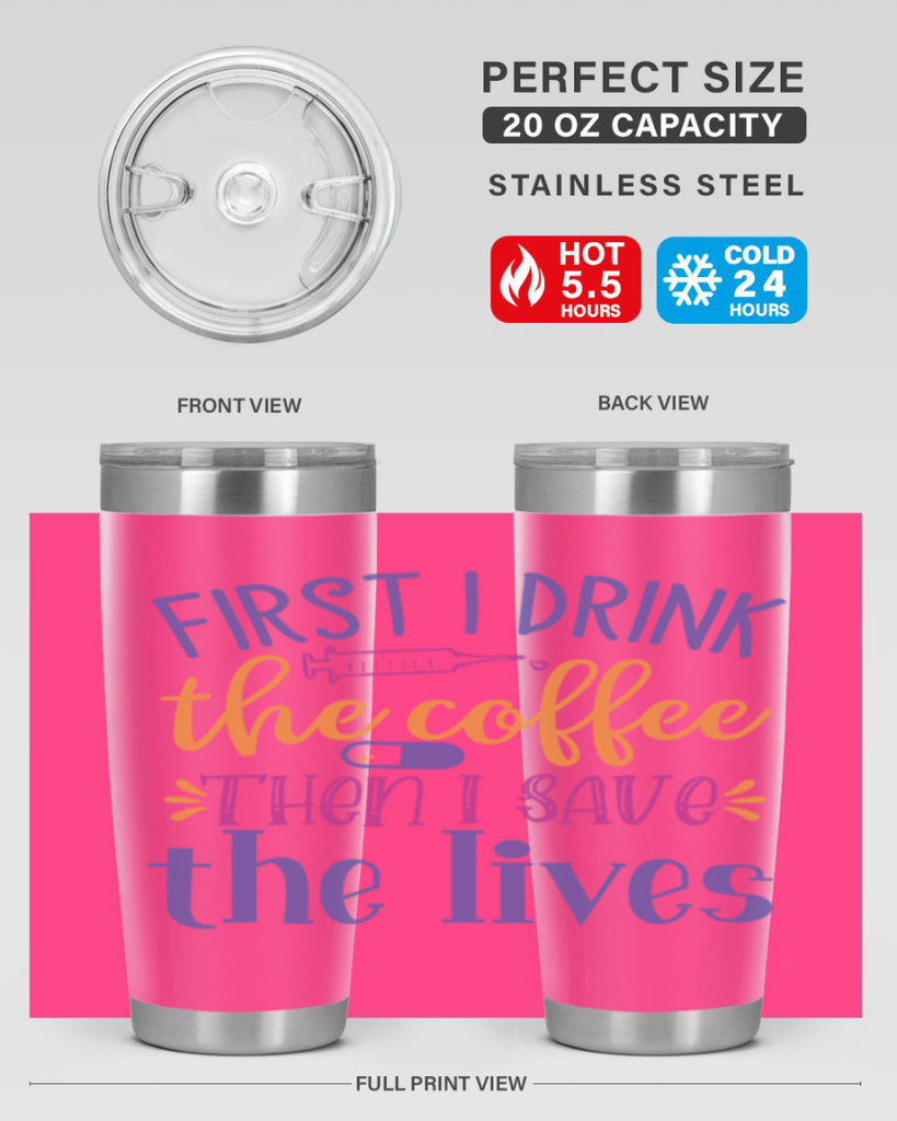 first i drink the coffee then i save the lives Style Style 189#- nurse- tumbler