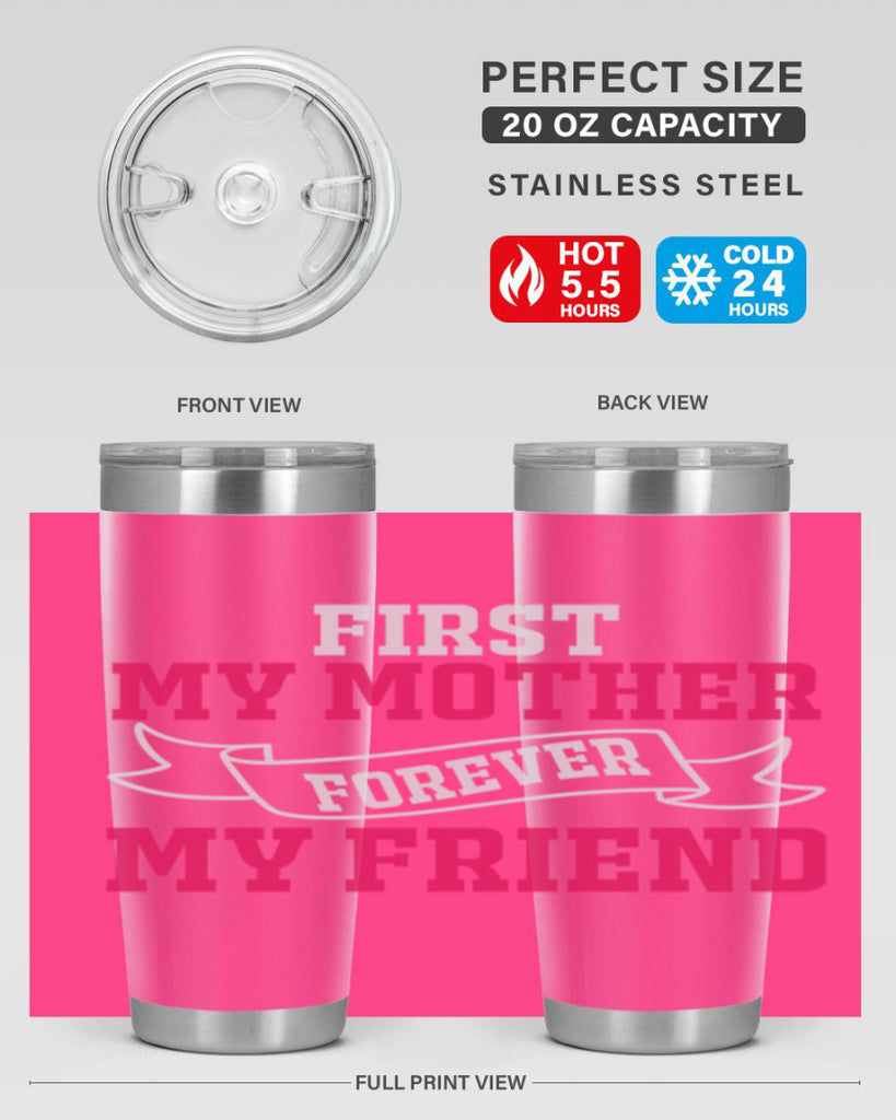 first my mother forever my friend 180#- mom- Tumbler