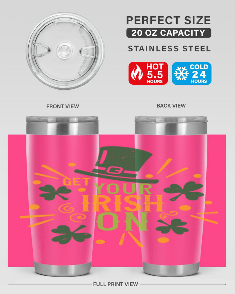 get your irish on Style 135#- St Patricks Day- Tumbler