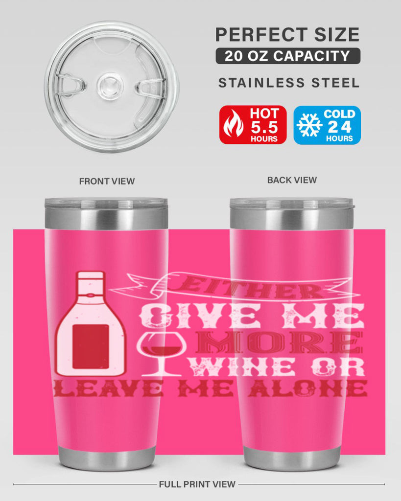 give me more wine or leave me alone 85#- wine- Tumbler