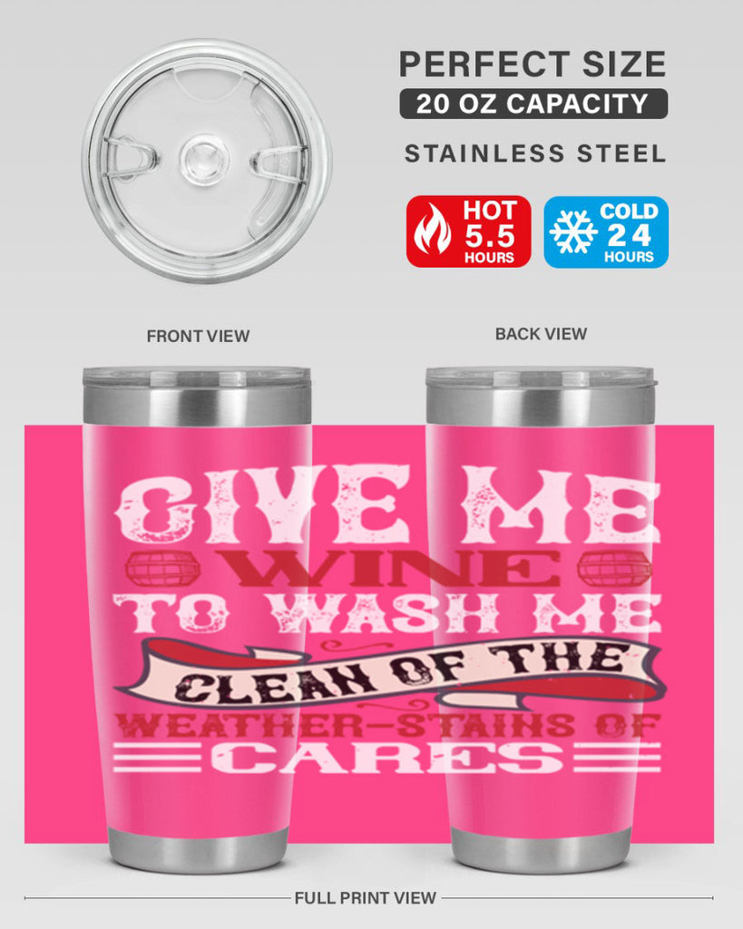 give me wine to wash me 84#- wine- Tumbler