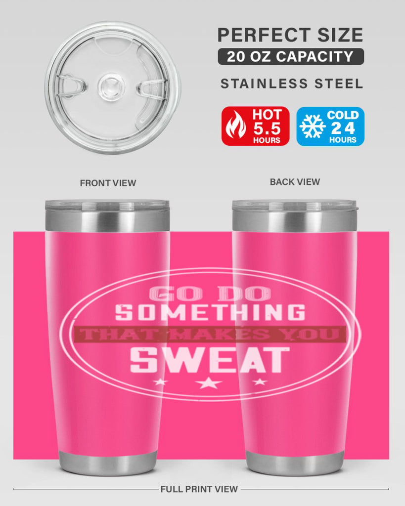go do something that makes you sweat 10#- gym- Tumbler