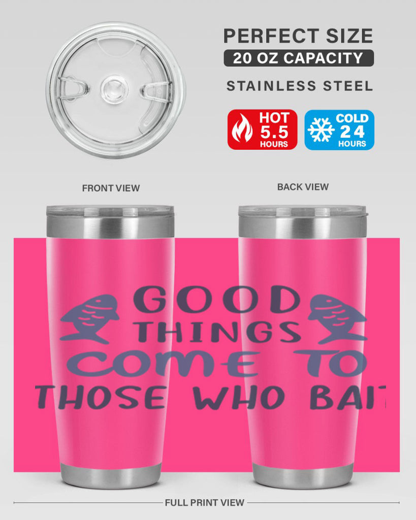 good things come to 128#- fishing- Tumbler