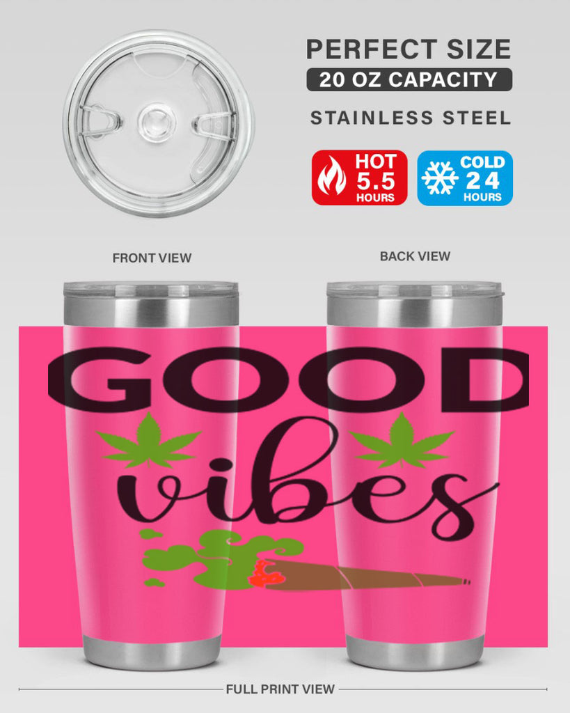 goog vibes a 97#- marijuana- Tumbler