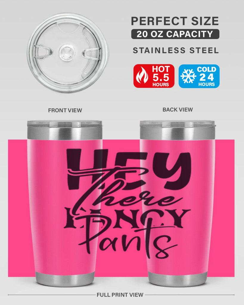 hey there fancy pants 71#- home- Tumbler