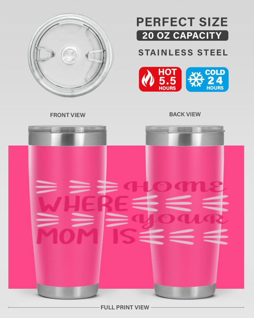 home is where your mom is 167#- mom- Tumbler