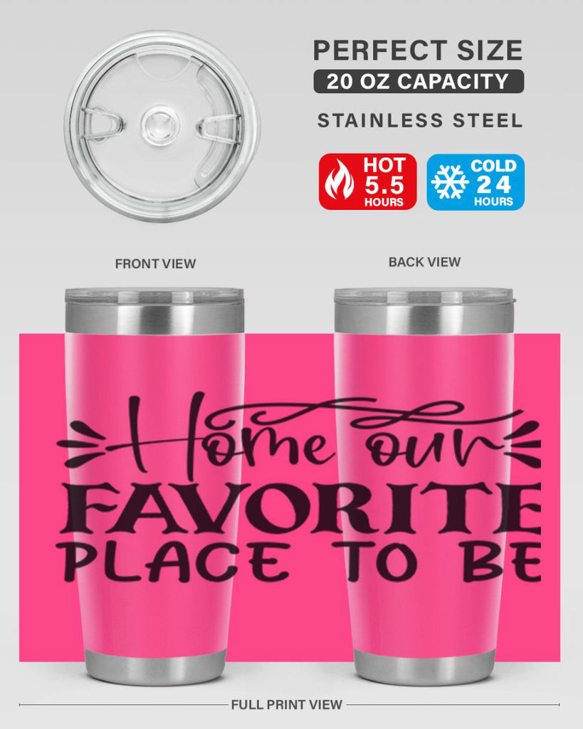 home our favorite place to be 68#- home- Tumbler