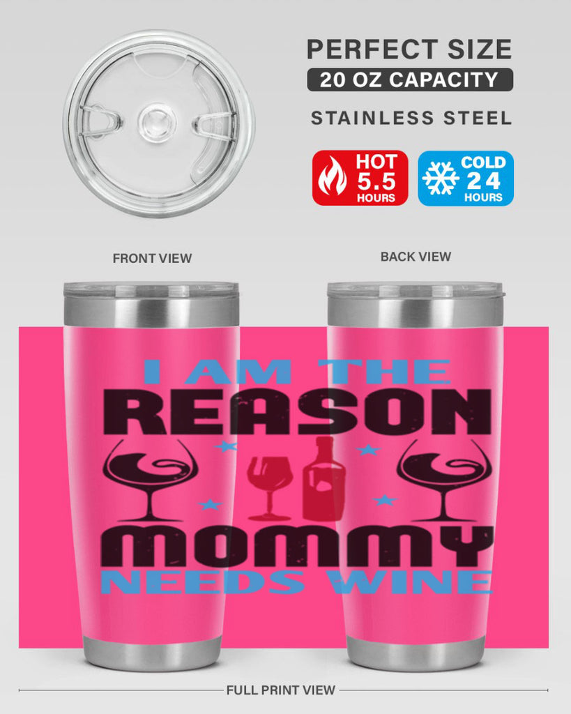 i am the reason mommy needs wine 216#- wine- Tumbler