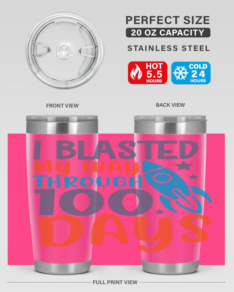 i blasted on my way through 100 days 12#- 100 days of school- Tumbler