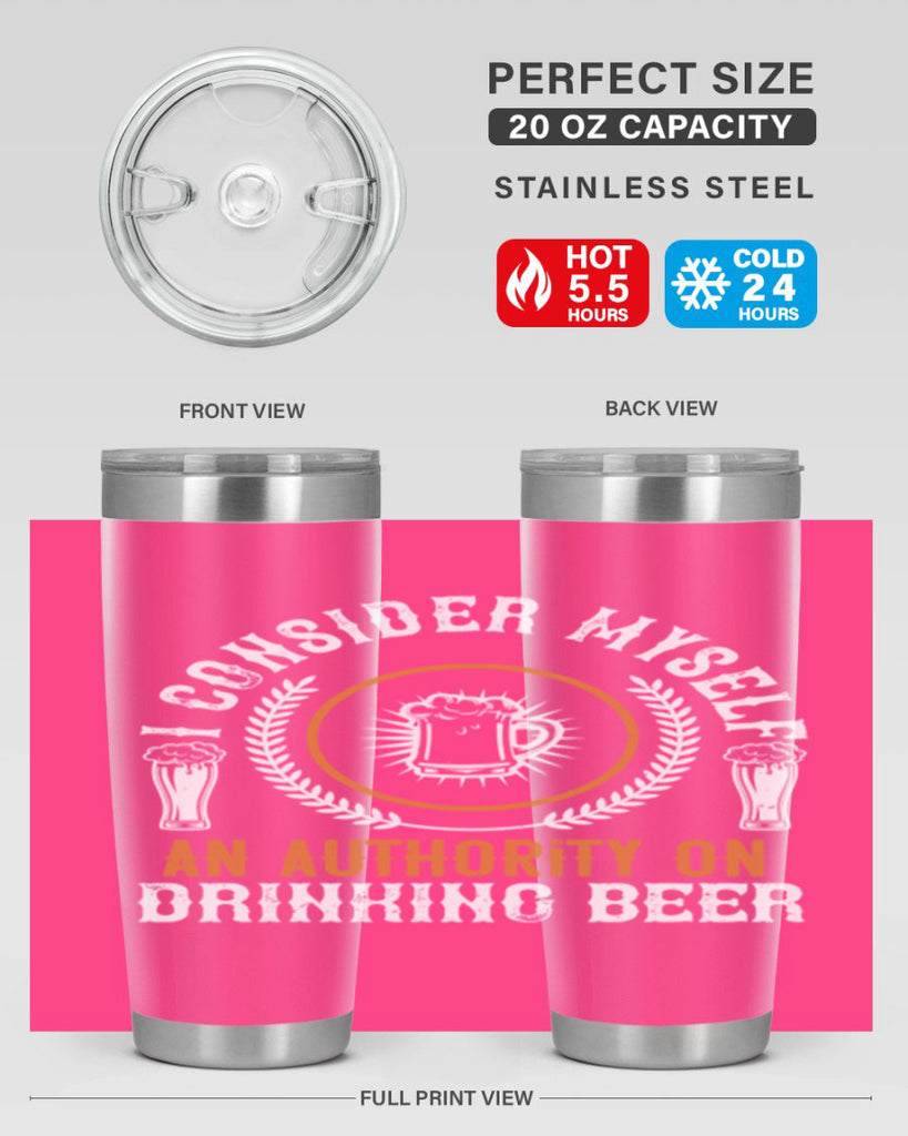 i consider myself an authority on drinking beer 84#- beer- Tumbler