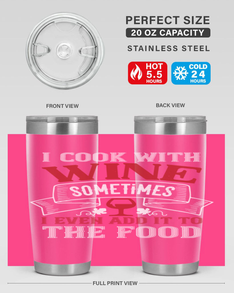 i cook with wine sometimes 81#- wine- Tumbler