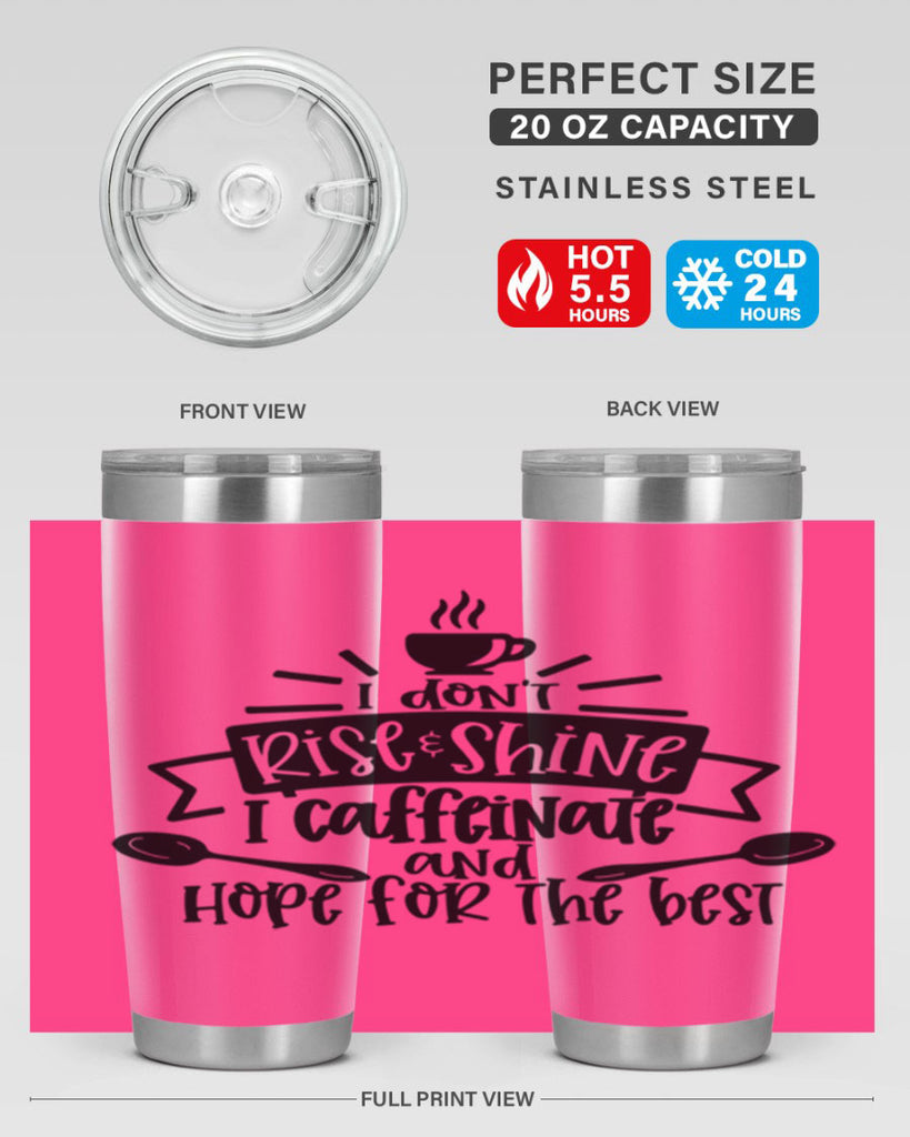 i dont rise shine i caffeinate 109#- coffee- Tumbler