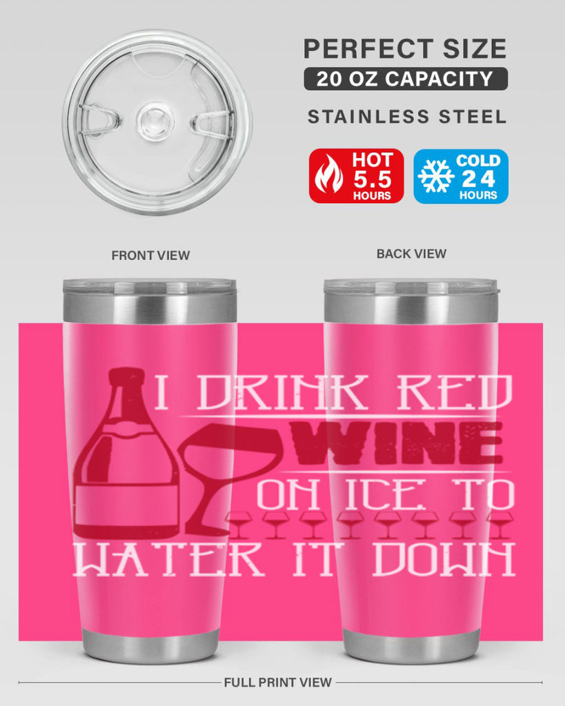 i drink red wine on ice to water it down 213#- wine- Tumbler