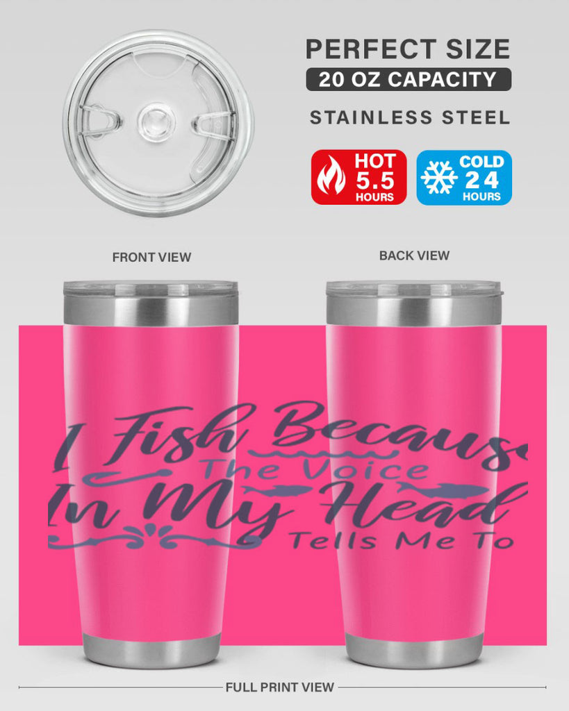 i fish because the voice in my head 114#- fishing- Tumbler