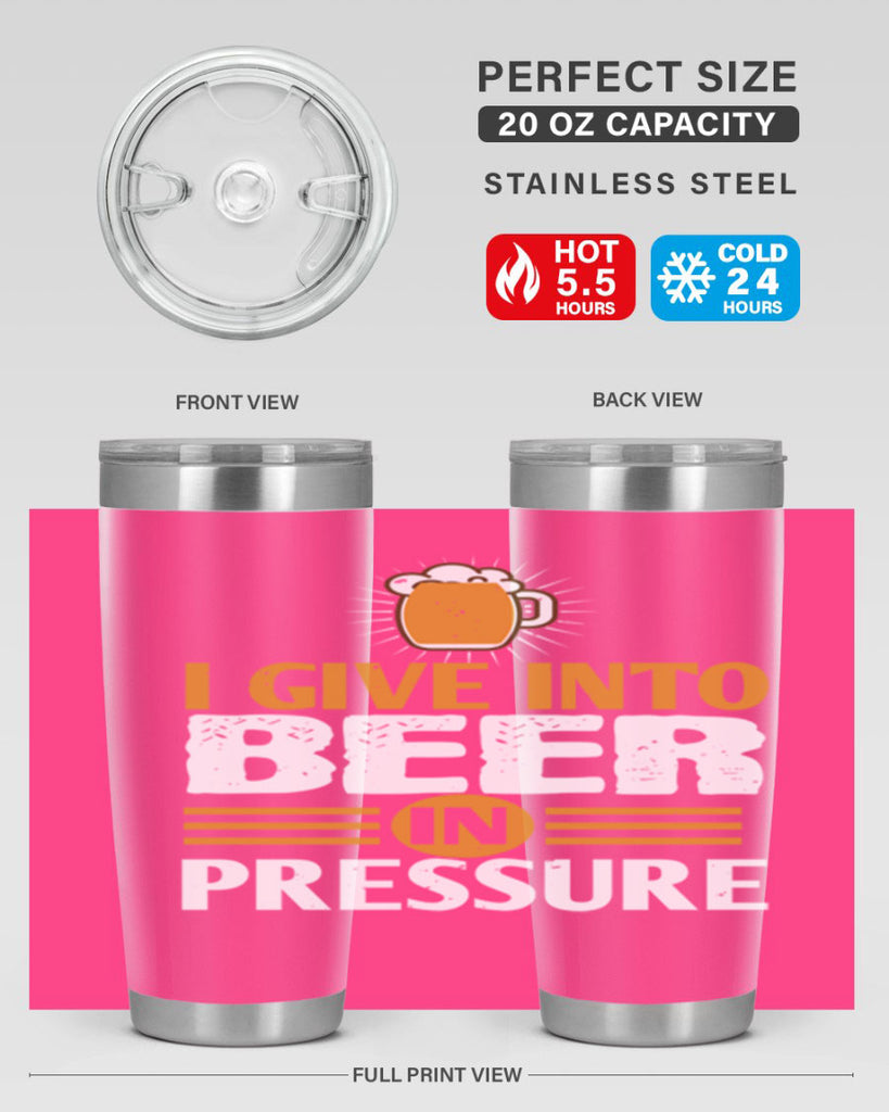 i give in to beer in pressure 80#- beer- Tumbler