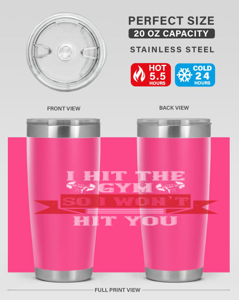 i hit the gym so i would not hit you 89#- gym- Tumbler