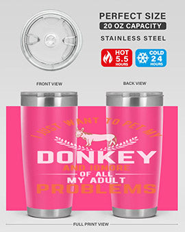 i just want to pet my donkey and ignore of all my adult problems Style 3#- donkey- Tumbler