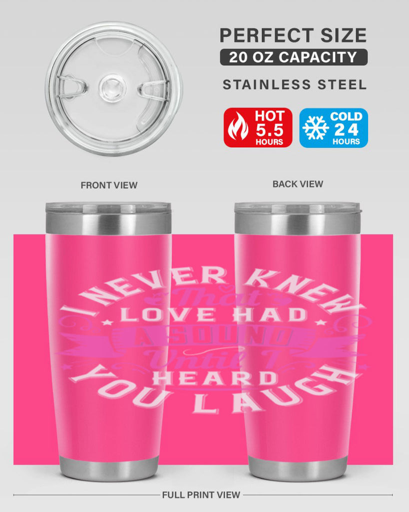 i never knew that love had a sound until i heard you laugh Style 47#- aunt- Tumbler