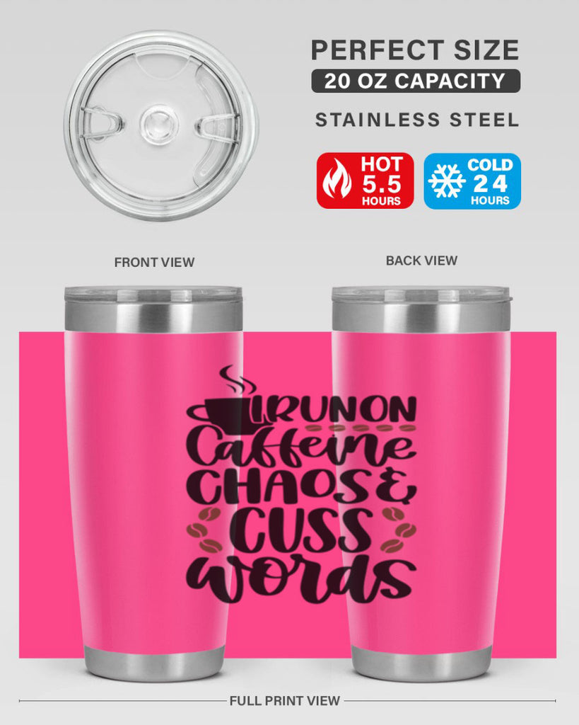 i run on caffeine chaos 99#- coffee- Tumbler