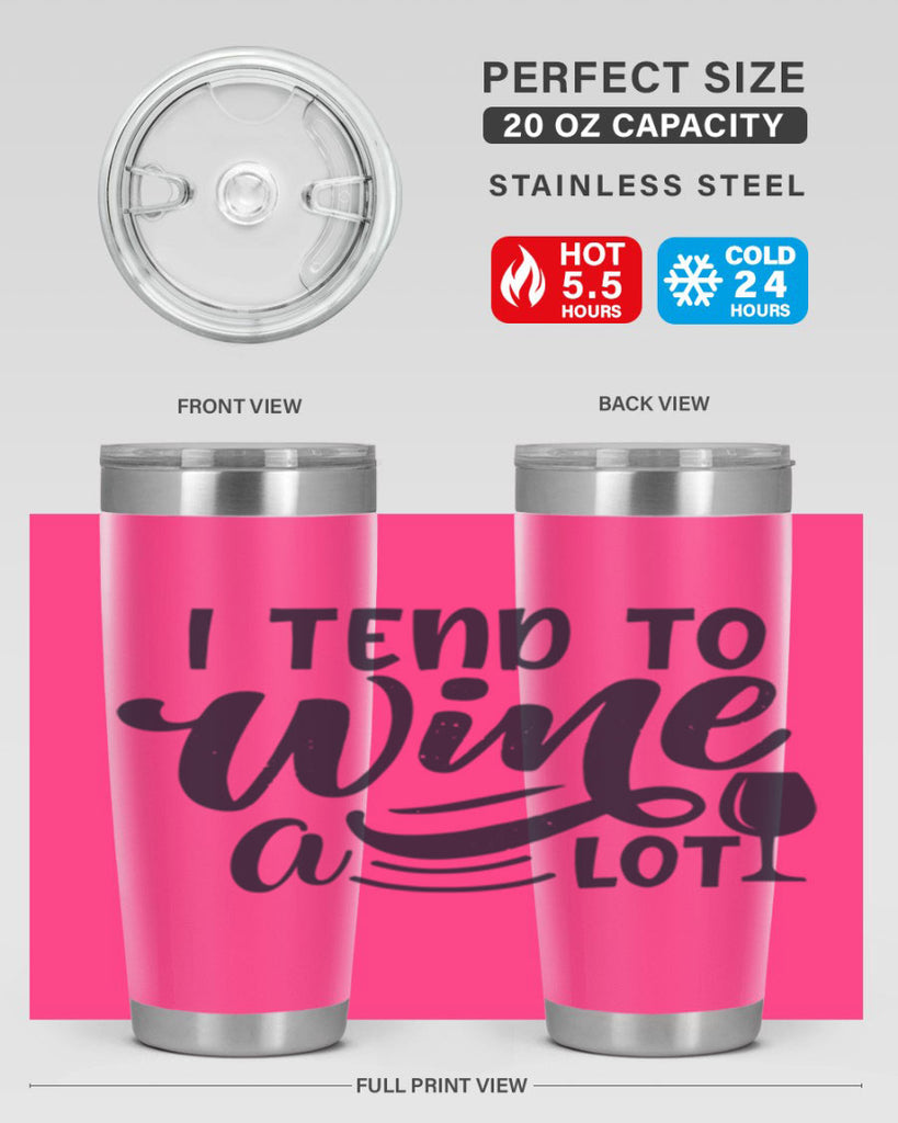 i tend to wine a lot 194#- wine- Tumbler