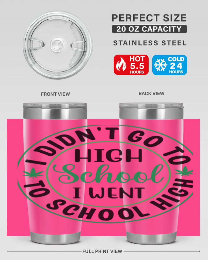 i went to school high 134#- marijuana- Tumbler